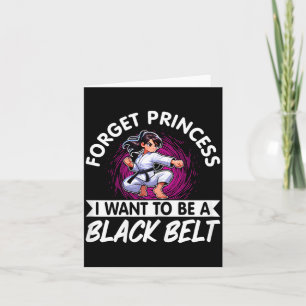 Forget Princess I Want To Be A Black Belt Karate Card