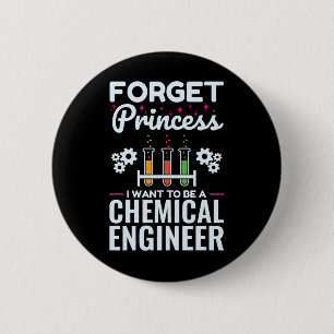 Forget Princess I Want to Be a Chemical Engineer 6 Cm Round Badge