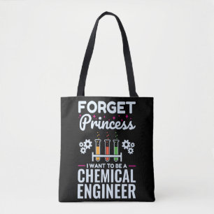 Forget Princess I Want to Be a Chemical Engineer Tote Bag