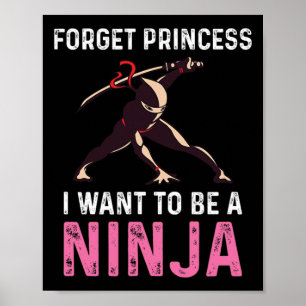Forget Princess I Want To Be A Ninja Martial Arts Poster