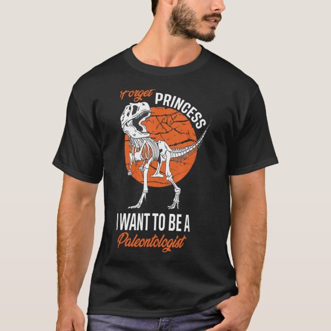 Forget Princess I Want To Be A Paleontologist Mosa T-Shirt (Front)