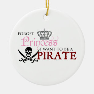 "Forget Princess, I Want to be a Pirate" Ceramic Tree Decoration