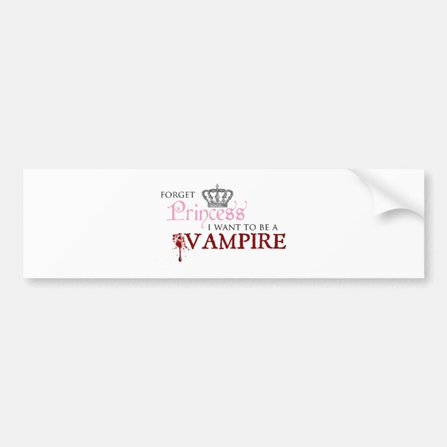 "Forget Princess, I Want to Be A Vampire" Bumper Sticker (Front)