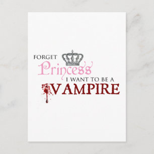 "Forget Princess, I Want to Be A Vampire" Postcard