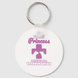 Forget Princess I Want To Be A Veterinarian Key Ring