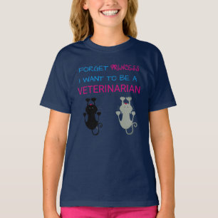 "Forget Princess, I Want to be a Veterinarian" T-Shirt