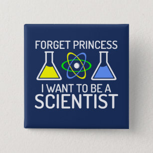 Forget Princess I Want To Be Scientist 15 Cm Square Badge