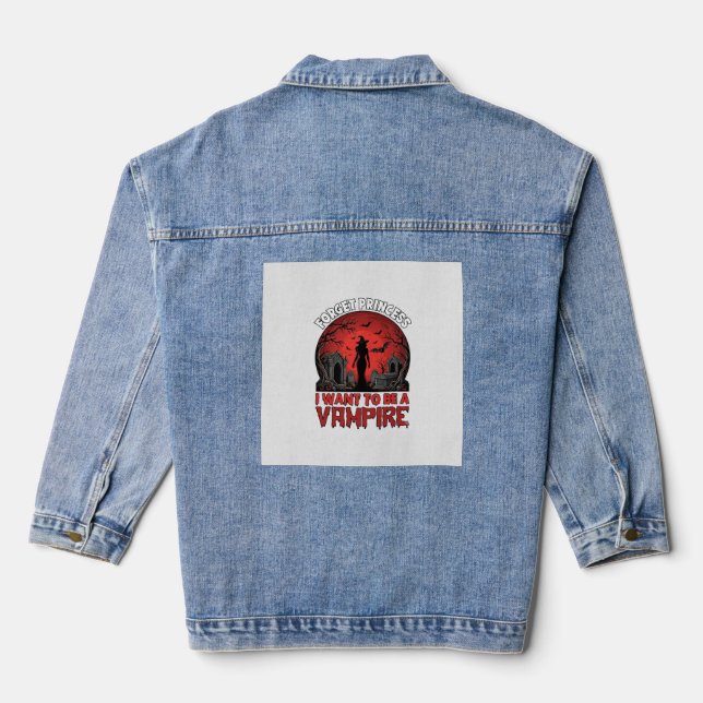 Forget Princess Want Be Vampire Halloween_1 Denim Jacket (Back)