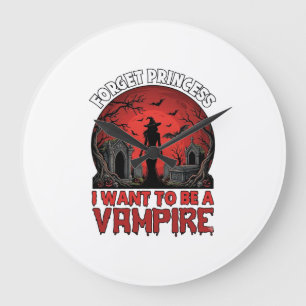 Forget Princess Want Be Vampire Halloween_1 Large Clock