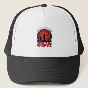 Forget Princess Want Be Vampire Halloween_1 Trucker Hat