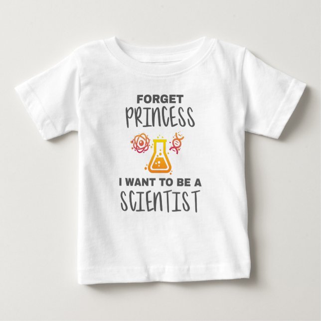Forget Princess Want To Be Young Scientist Baby T-Shirt (Front)