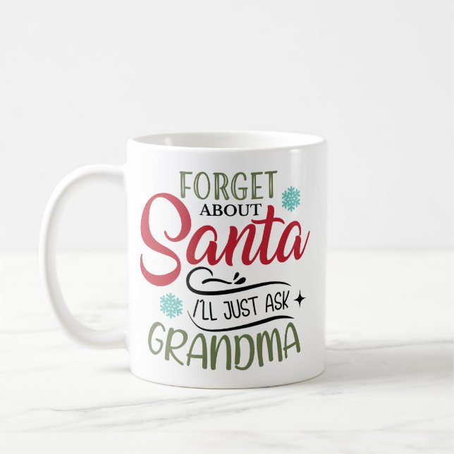 Forget Santa Ask My Grandma Christmas Coffee Mug (Left)