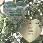 Forget Snow Dreaming of Sand Beach Lover Photo Ceramic Ornament<br><div class="desc">For your "Beach Lover", whose not dreaming of a white snowy Christmas, but is dreaming of white capped waves breaking on a sandy beach. "Forget Snow, I'm dreaming of SAND" with the Beach Lover's photo on the reverse side, this keepsake ornament will "shorely" be treasured. This image is original beach...</div>
