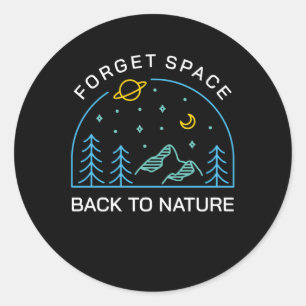 Forget Space Back to Nature Classic Round Sticker