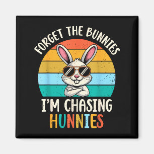 Forget the bunnies chasing hunnies funny easter magnet