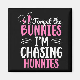 Forget the bunnies chasing hunnies funny easter magnet