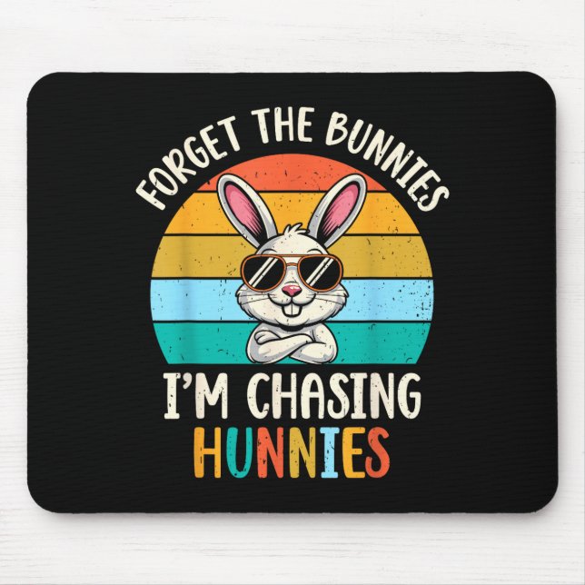 Forget the bunnies chasing hunnies funny easter mouse pad (Front)