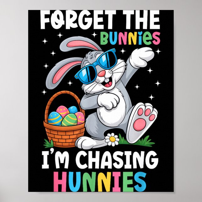 Forget the bunnies chasing hunnies funny easter poster (Front)