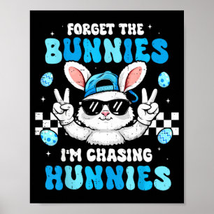 Forget the bunnies chasing hunnies toddler boys poster