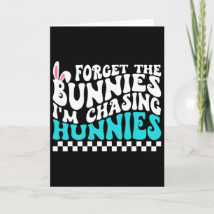 Forget The Bunnies I'm Chasing Hunnies Funny Toddl Card