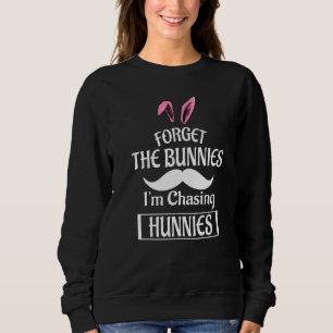 Forget The Bunnies I'm Chasing Hunnies Toddler Fu Sweatshirt