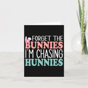 Forget The Bunnies I'm Chasing Hunnies Toddler Fun Card