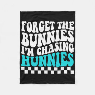 Forget The Bunnies I'm Chasing Hunnies Toddler Fun Fleece Blanket