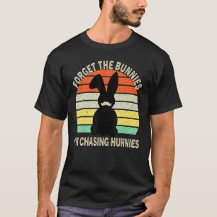 Forget The Bunnies I'm Chasing Hunnies Toddler Fun T-Shirt