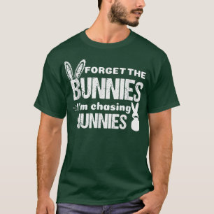 Forget The Bunnies I'm Chasing Hunnies Toddler Kid T-Shirt