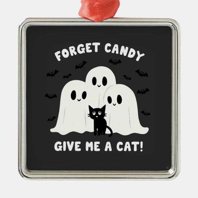 Forget The Candy Give Me A Cat Spooky Halloween  Metal Ornament (Front)