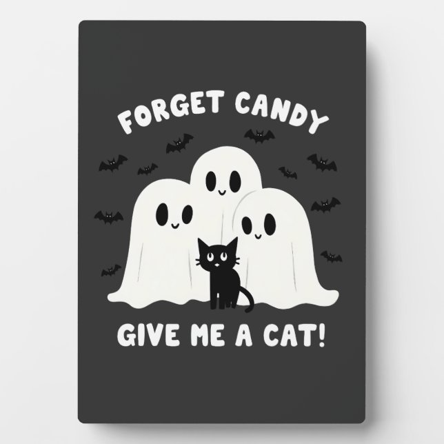 Forget The Candy Give Me A Cat Spooky Halloween  Plaque (Front)