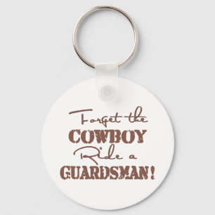 Forget The Cowboy Ride a Guardsman Key Ring