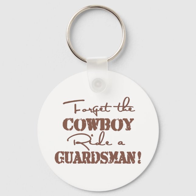 Forget The Cowboy Ride a Guardsman Key Ring (Front)