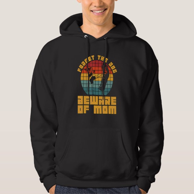 Forget The Dog Beware Of Mom Retro Kickboxer Love  Hoodie (Front)