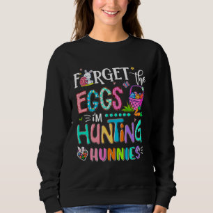 Forget the Eggs I m Hunting Hunnies  Easter Couple Sweatshirt