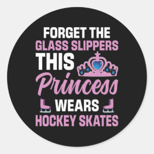 Forget The Gl Slippers Hockey Player Princess Cute Classic Round Sticker