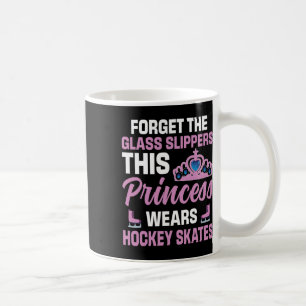 Forget The Gl Slippers Hockey Player Princess Cute Coffee Mug