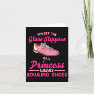 Forget The Gl Slippers This Princess Wears Bowling Card