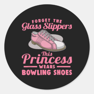 Forget The Gl Slippers This Princess Wears Bowling Classic Round Sticker