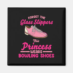 Forget The Gl Slippers This Princess Wears Bowling Magnet