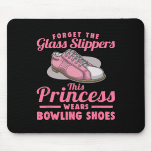 Forget The Gl Slippers This Princess Wears Bowling Mouse Pad