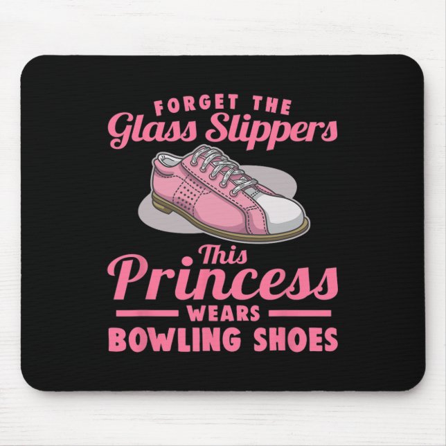 Forget The Gl Slippers This Princess Wears Bowling Mouse Pad (Front)