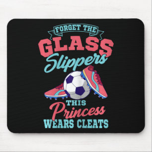 Forget The Gl Slippers This Princess Wears Cleats  Mouse Pad