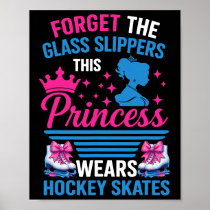 Forget The Gl Slippers This Princess Wears Hockey  Poster