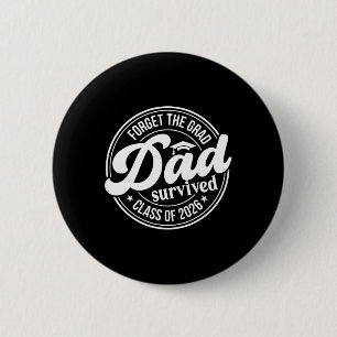 Forget The Grad Dad Survived Cl Of 2026 Senior Gra 6 Cm Round Badge