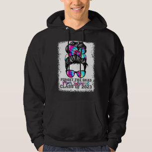 Forget The Grad Mom Survived Senior 2023 Tie Dye G Hoodie