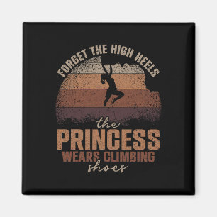 Forget The High Heels The Princess Wears Climbing  Magnet