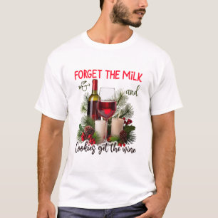 Forget the Milk & Cookies Get the Wine Christmas T-Shirt
