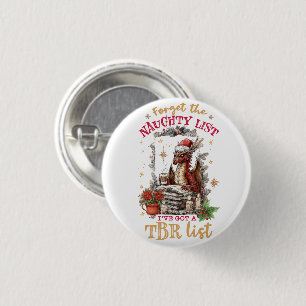 Forget The Naughty List I've Got a TBR List 3 Cm Round Badge