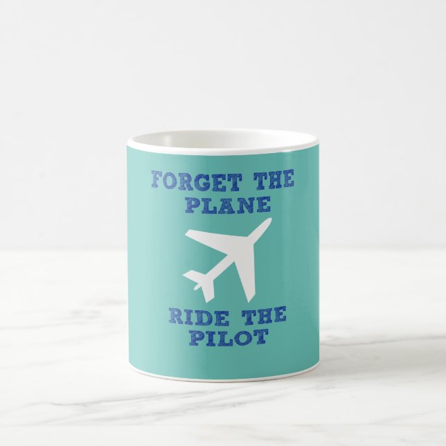 Forget the Plane, Ride the Pilot Coffee Mug (Center)